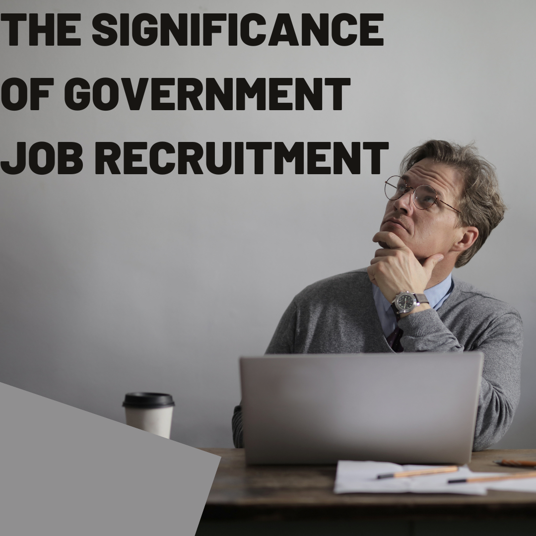 The Significance of Government Job Recruitment